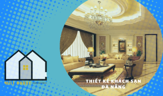 Thi công khách sạn Đà Nẵng – Báo giá thiết kế xây dựng mới nhất